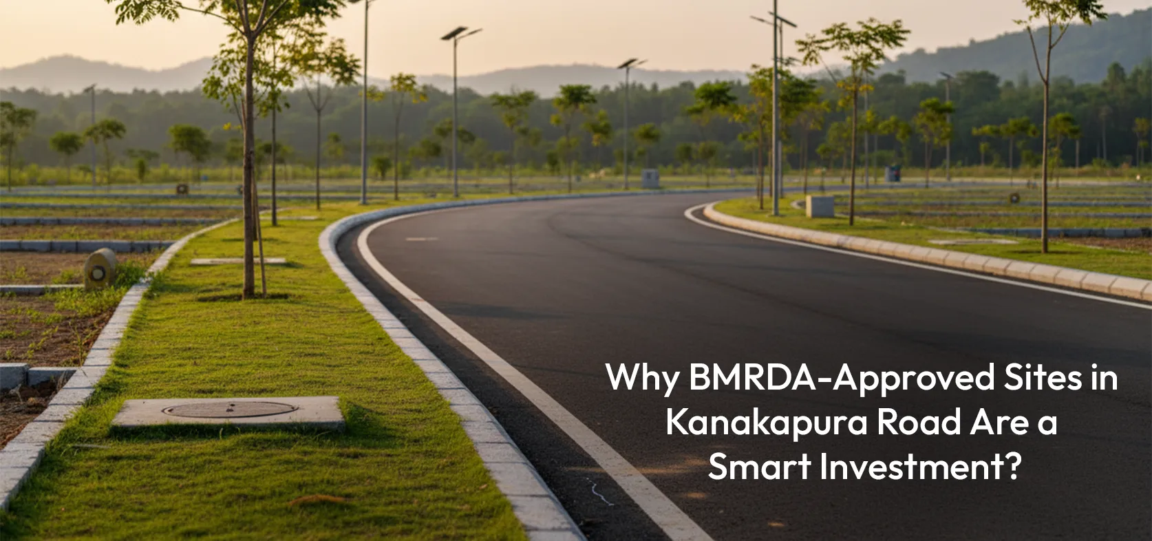 Why BMRDA-Approved Sites in Kanakapura Road Are a Smart Investment